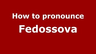 How to pronounce Fedossova