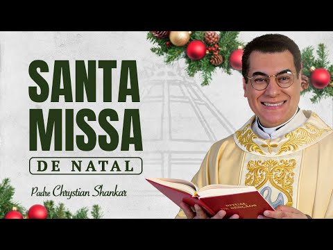 SANTA MISSA DO NATAL DO SENHOR | CELEBRAÇÃO COMPLETA - PADRE CHRYSTIAN SHANKAR