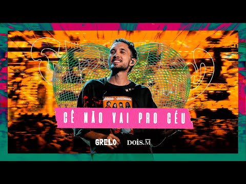 Grelo - CÊ NÃO VAI PRO CÉU (Ao Vivo em Salvador)