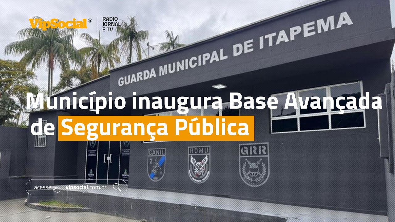 Município inaugura Base Avançada de Segurança Pública