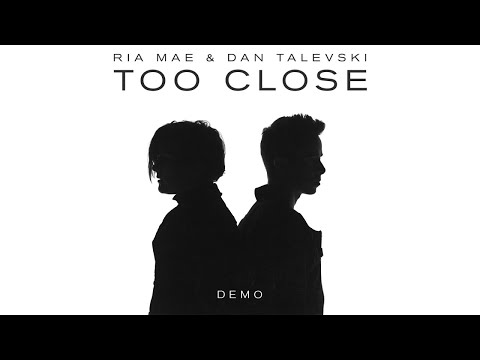 Ria Mae, Dan Talevski - Too Close (Demo) (Official Audio)