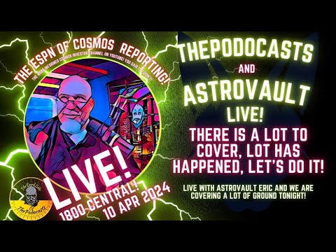 ThePodocasts Live - We have a LOT of Astrovault info to get out, so we got Eric!