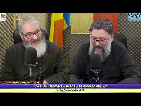 “Convorbiri duhovniceşti″ – CÂT DE DEPARTE POATE FI APROAPELE?
