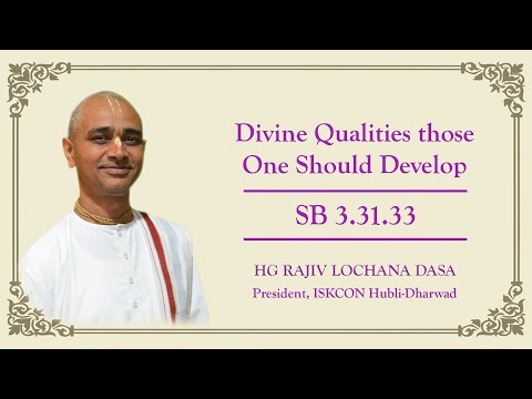 Divine Qualities Those One Should Develop I SB 3.31.33 I HG Rajiv Lochana Dasa I 06-06-2024