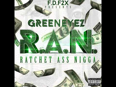 GreenEyez x Ratchet Azz Nigga Prod By @BMAYNEONDABEAT