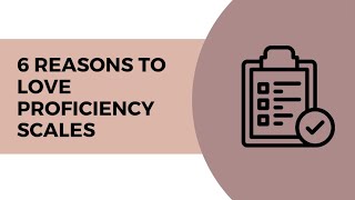 6 Reasons to Love Proficiency Scales