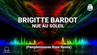 Retro Remix - Brigitte Bardot - Nue Au Soleil (Pamplemousse Rose Remix)