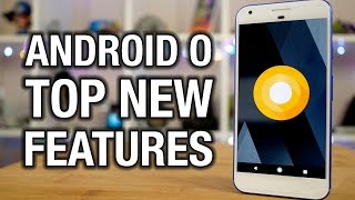 Android O Preview: Top new Android O features!