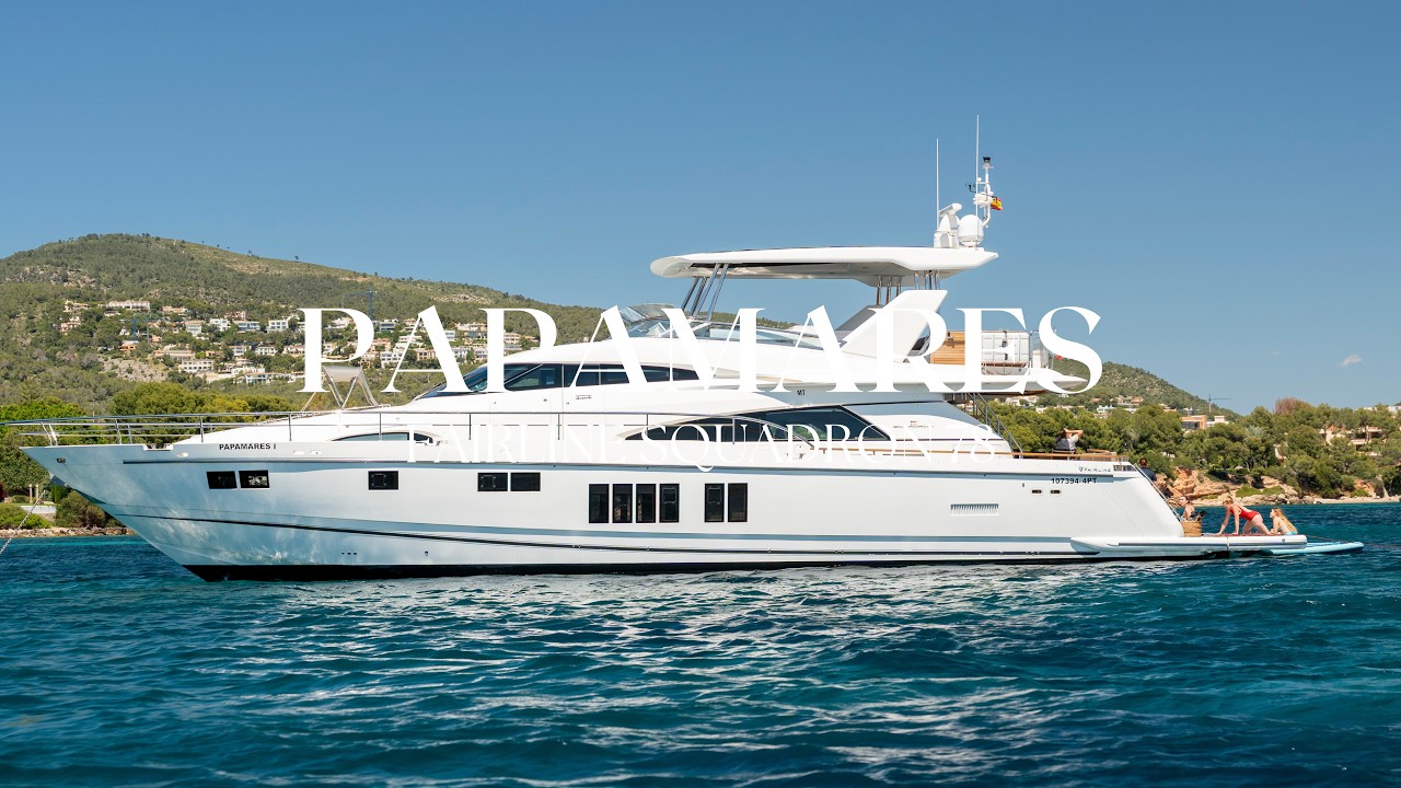 Video thumbnail: PAPAMARES – Fairline Squadron 78 Yacht Walkthrough