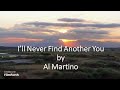 Al Martino - I'll Never Find Another You