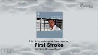 John Acquaviva pres. Swen Weber - First stroke (Scratch Massive Remix)
