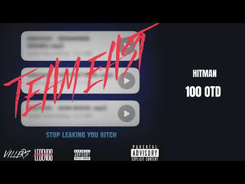 Team East x 100 OTD - Hitman | Stop Leaking You Bitch
