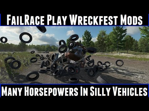 FailRace Play Wreckfest Mods Many Horsepowers In Silly Vehicles