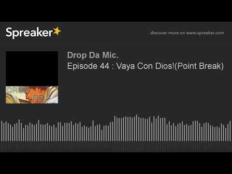 Episode 44 : Vaya Con Dios!(Point Break) (part 5 of 6)