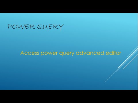 How to access Power Query Advanced Editor