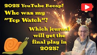 WHO WAS MY "TOP WATCH" ON YOUTUBE IN 2025? Which journal will get the last play in 2025?
