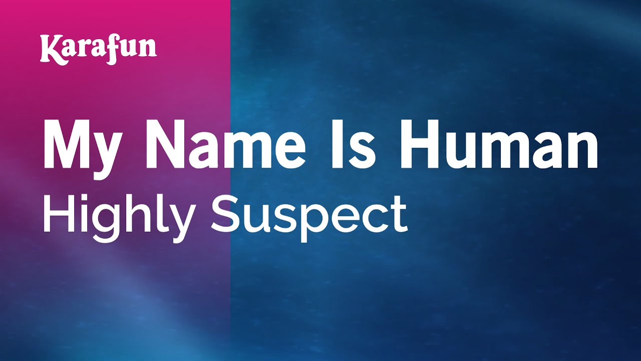My Name Is Human - Highly Suspect | Karaoke Version | KaraFun