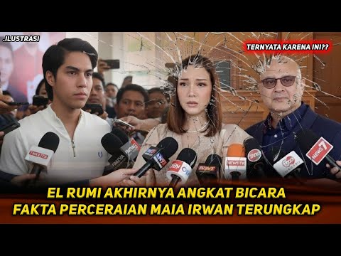 EL RUMI SHOCKED TO EXPOSE EVERYTHING ‼️ THIS IS THE CHRONOLOGY OF MAIA & IRWAN'S DIVORCE! EVERYTH...