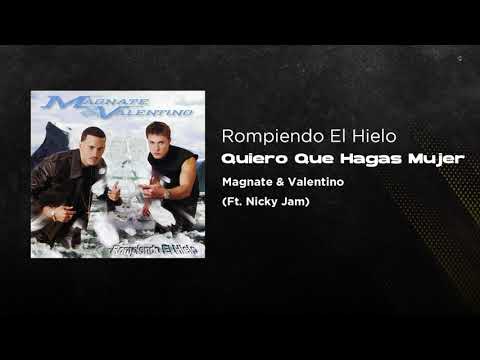 Quiero Que Hagas Mujer (Feat Nicky Jam) - Magnate Y Valentino