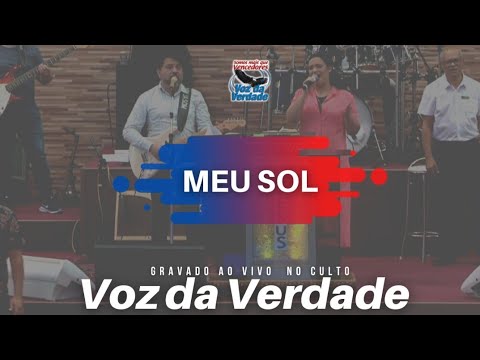 Meu Sol "ao vivo" - Voz da Verdade (Culto)
