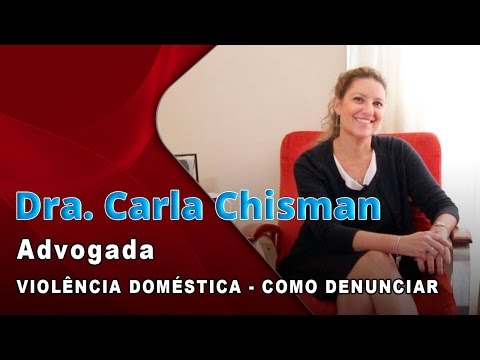 Carla Chisman - Advogada - Violencia Domestica Como Denunciar