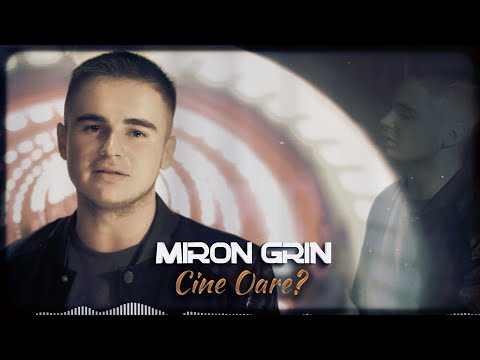 Miron Grin - Cine Oare? (Official Audio)