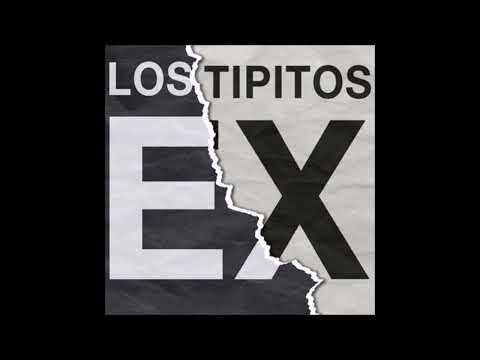 Los Tipitos - Ex (AUDIO)