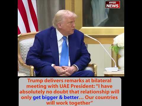 Trump remarks UAE President: absolutely no doubt that relationship will only get bigger & better