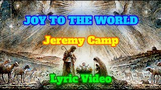 JOY TO THE WORLD  - CHRISTMAS LYRIC VIDEO - JEREMY CAMP @JeremyCampMusic #christmas