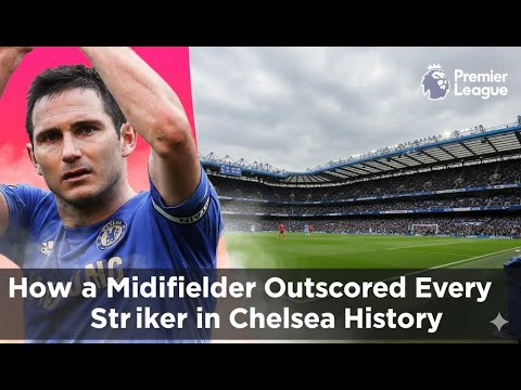 How a Midfielder Outscored Every Striker in Chelsea History | The Genius of Frank Lampard