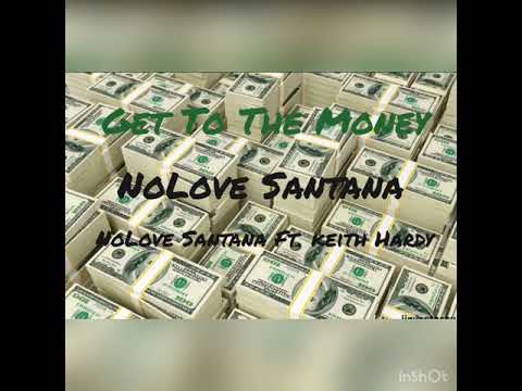 NoLove Santana Ft. Keith Hardy - Get To The Money