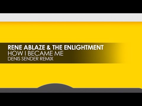 Rene Ablaze & The Enlightment - How I Became Me (Denis Sender Remix)