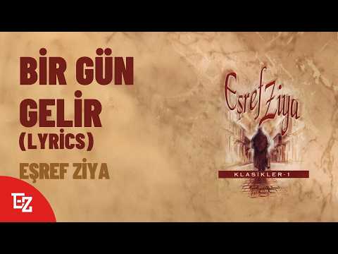Eşref Ziya \"Bir Gün Gelir\" Lyrics Video