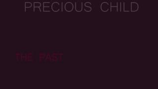Precious Child - The Past (Be Me Again)