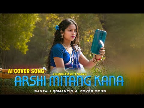 ARSHI MITANG KANA // New Santali Romantic Ai Cover Song New Santali Video Song New Santali song
