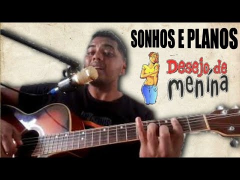 Sonhos e Planos - Desejo de Menina