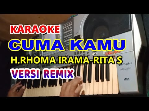 CUMA KAMU REMIX -H.RHOMA IRAMA & RITA SUGIARTO KARAOKE