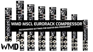 Video thumbnail for WMD MSCL Eurorack Compressor - Recommended settings for Master Bus Processing by WMDevices