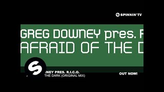 Greg Downey Pres. R.I.C.O. - Afraid Of The Dark (Original Mix)