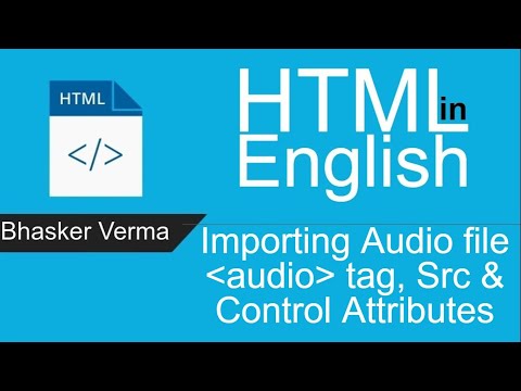 HTML tutorial for beginners in English 19| Importing Audio using Audio Source Tag Src Controls