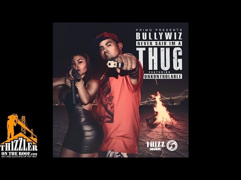 Bully Wiz ft. Unkontrolable - Never Said Im A Thug (Prod by Unkontrolable) [Thizzler.com Exclusive]