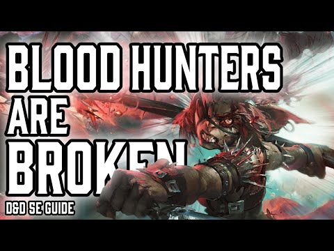Blood Hunter is Broken | Dungeons and Dragons 5e Guide