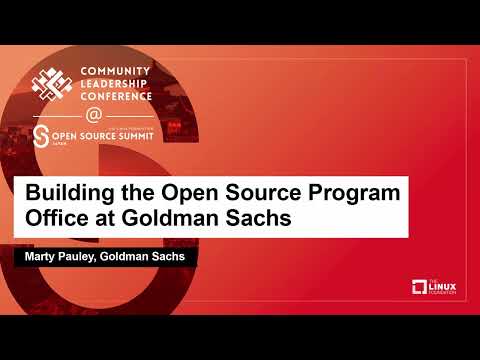 Building the Open Source Program Office at Goldman Sachs - Marty Pauley, Goldman Sachs