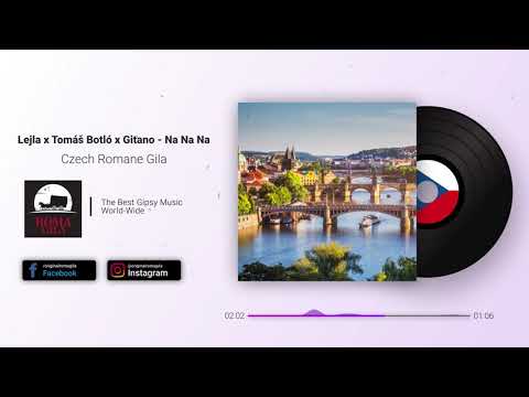 Romane Gila - Lejla & Tomáš Botló & Gitano - Na Na Na