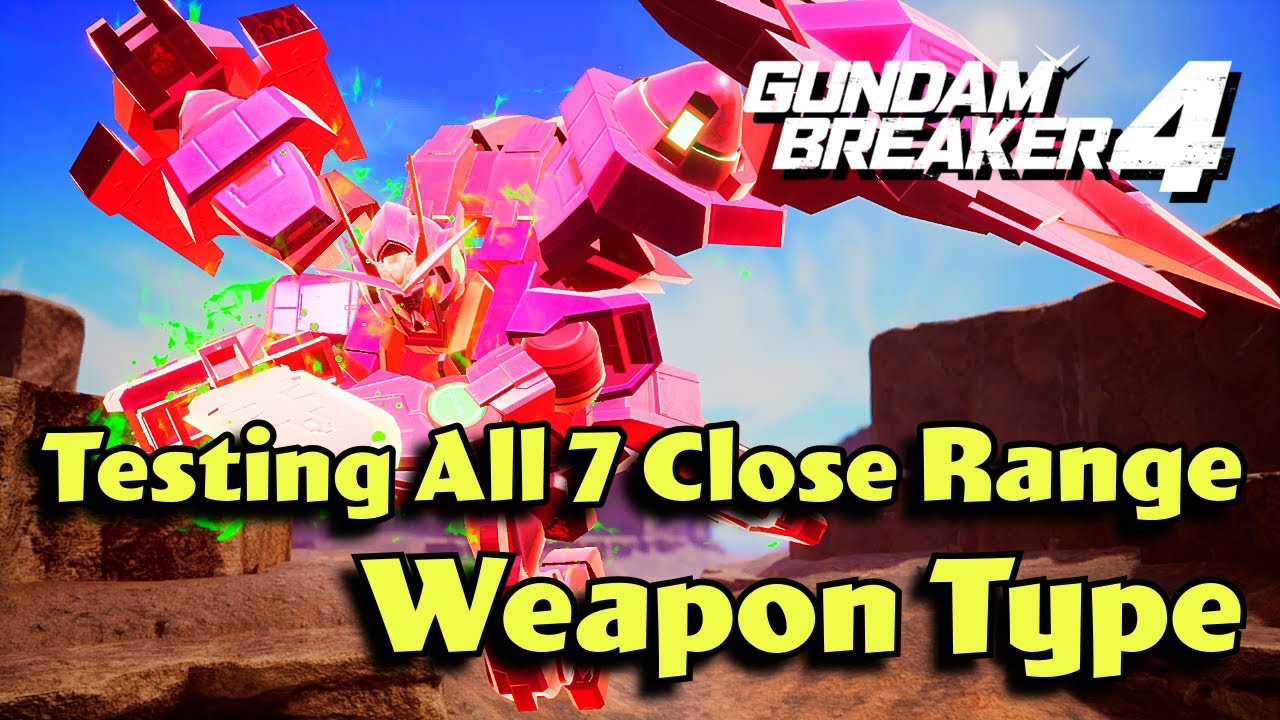 I Tested All 7 Close Ranged Weapons Type in Gundam Breaker 4