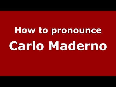 How to pronounce Carlo Maderno (Italian/Italy) - PronounceNames.com