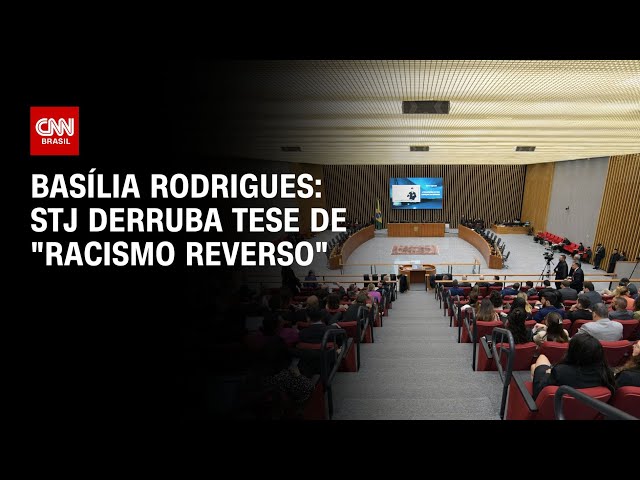 Basília Rodrigues: STJ derruba tese de "racismo reverso" | CNN ARENA