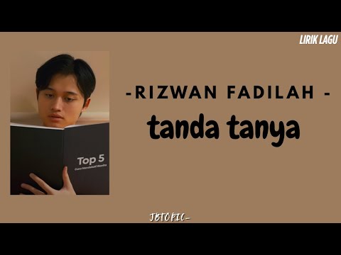 Rizwan Fadilah - Tanda Tanya (Lirik)