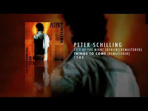 Peter Schilling - City Of The Night (Berlin) (Remastered)