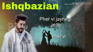 Ishqbazian || Full lyrics video || Balraj || (Official video) New Punjabi song 2018